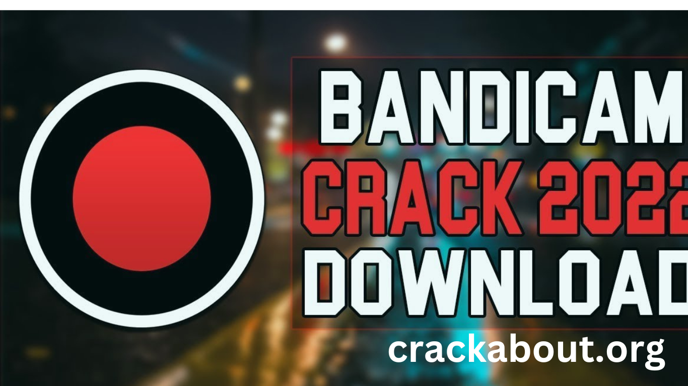 Bandicam 6.2.4.2083 Crack + Serial Key  Full Version Download 2023