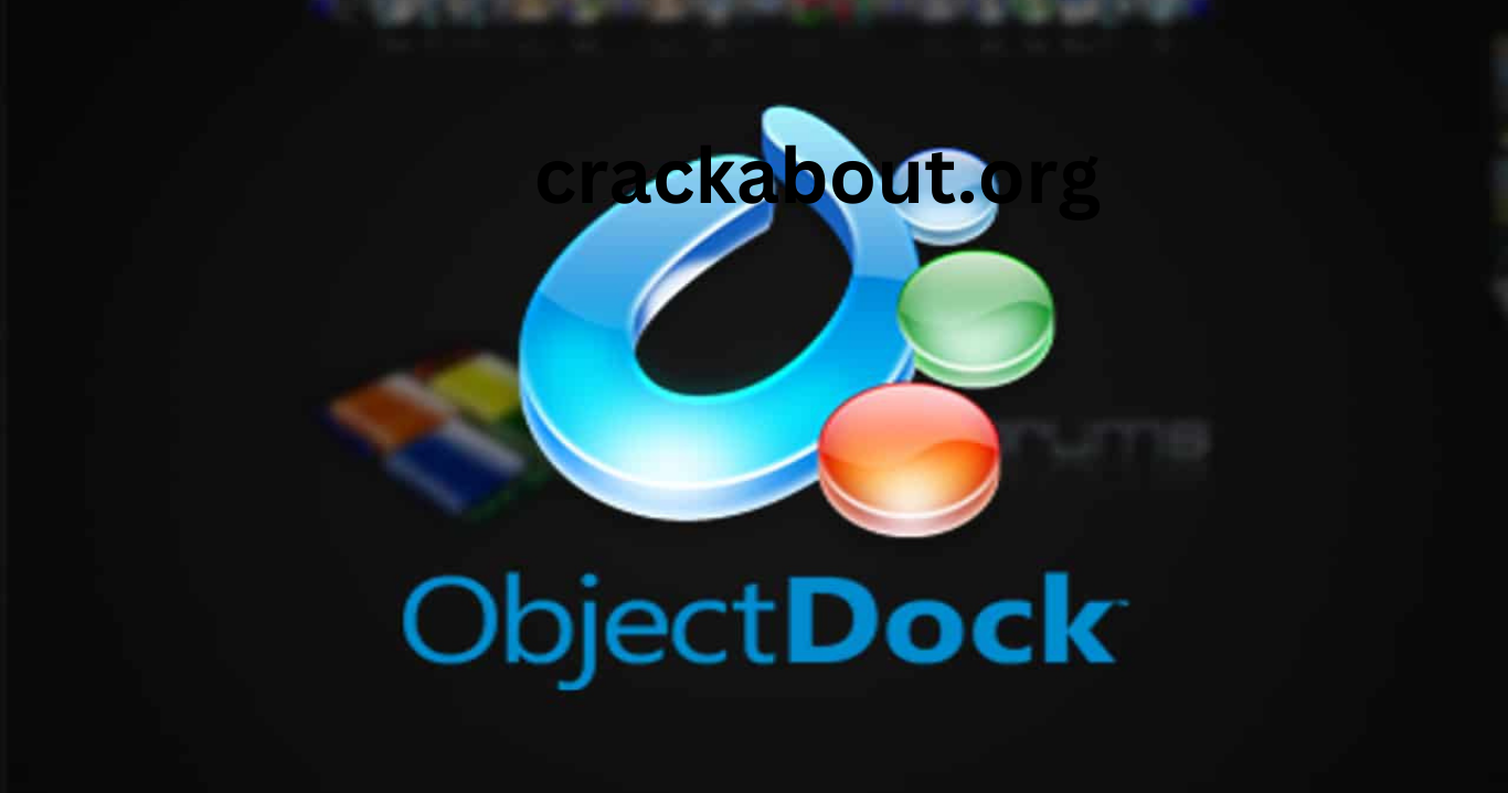 ObjectDock 9.5.1.0 Crack +Product Key Full Version Download 2023